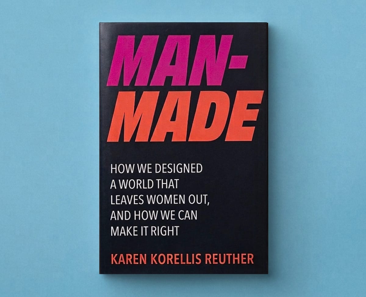 A photo of the cover of the book, "MAN-MADE: How We Designed a World That Leaves Women Out, and How We Can Make It Right."